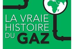 La vraie histoire du gaz  quand lenergie devient une arme geopolitique_Cherche Midi_9782749179537.jpg