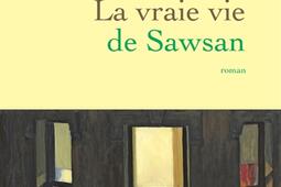La vraie vie de Sawsan_Grasset_9782246843771.jpg