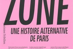 La zone  une histoire alternative de Paris_Ed B42_9782494983304.jpg