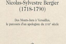 Labbe NicolasSylvestre Bergier 17181790  des MontsJura a Versailles le parcours dun apologiste du XVIIIe siecle_H Champion_9782745318534.jpg