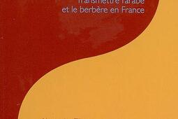 Langues d'ici et d'ailleurs : transmettre l'arabe et le berbère en France.jpg