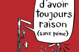Lart davoir toujours raison sans peine  60 st_Philosophie Magazine editeur_9782487699403.jpg