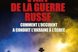 Lart de la guerre russe  comment lOccident a conduit lUkraine a lechec_Max Milo.jpg