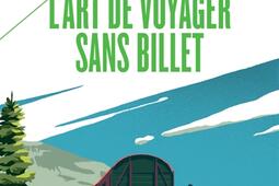 Lart de voyager sans billet Eloge du vagabond e_Payot_9782228939102.jpg