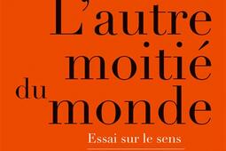 Lautre moitie du monde  essai sur le sens et la valeur du travail_La Decouverte.jpg