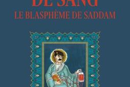 Le Coran de sang  le blaspheme de Saddam_Cerf_9782204159746.jpg