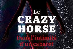 Le Crazy Horse : dans l'intimité d'un cabaret de légende.jpg