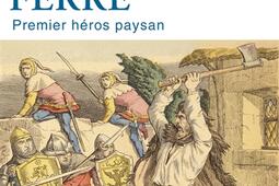 Le Grand Ferre  premier heros paysan_Perrin.jpg