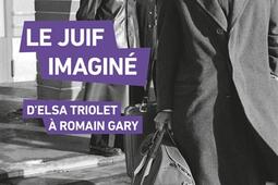 Le Juif imaginé : d'Elsa Triolet à Romain Gary.jpg