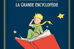 Le Petit Prince : la grande encyclopédie.jpg