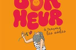 Le bonheur a travers les siecles_Vents douest_9782749309934.jpg