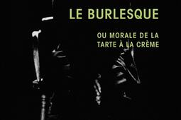 Le burlesque ou Morale de la tarte à la crème. Petr Kral, présence poétique.jpg