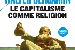 Le capitalisme comme religion : et autres critiques de l'économie. Le caractère fétiche de la marchandise et son secret.jpg