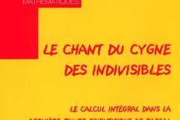 Le chant du cygne des indivisibles : le calcul intégral dans la dernière oeuvre scientifique de Pascal.jpg