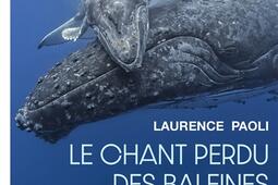 Le chant perdu des baleines  quand la pollution s_Actes Sud_9782330213312.jpg