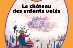 Le chateau des enfants voles_Le Livre de poche jeunesse_9782017333838.jpg