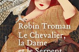 Le chevalier la Dame et le serpent_Ed Heloise dOrmesson_9782350879819.jpg