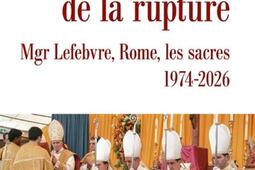 Le choix de la rupture  Mgr Lefebvre Rome les s_Cerf_9782204180689.jpg