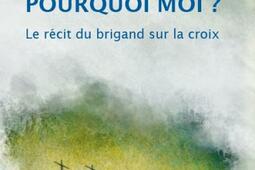Le ciel pourquoi moi   le recit du brigand sur la croix_CLC France_9782722202405.jpg