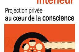 Le cinéma intérieur : projection privée au coeur de la conscience.jpg