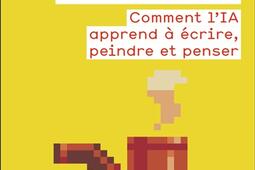 Le code de la créativité : comment l'IA apprend à écrire, peindre et penser.jpg