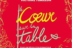 Le coeur sur la table : pour une révolution romantique.jpg