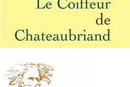 Le coiffeur de Chateaubriand_Grasset_9782246760214.jpg