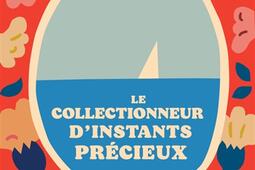 Le collectionneur dinstants precieux_Actes Sud_9782330221164.jpg