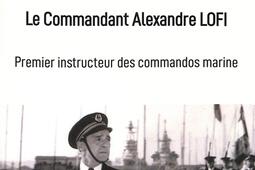 Le commandant Alexandre Lofi  premier instructeur_VA Editions_9782360932368.jpg
