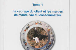Le consommateur malin face à la crise. Vol. 1. Le cadrage du client et les marges de manoeuvre du consommateur.jpg