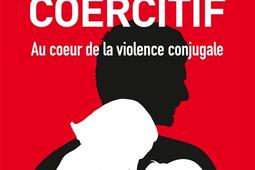 Le contrôle coercitif : au coeur de la violence conjugale.jpg