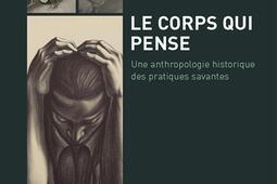 Le corps qui pense Une anthropologie historique des pratiques savantes_Schwabe.jpg
