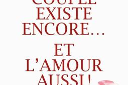 Le couple existe encore.... et l'amour aussi !.jpg