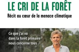 Le cri de la foret  recit au coeur de la menace climatique_Rocher_9782268110028.jpg