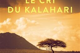 Le cri du Kalahari : sur les dernières terres inviolées d'Afrique.jpg