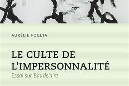 Le culte de limpersonnalite essai sur Baudelaire_Rumeurs editions_9782493182036.jpg