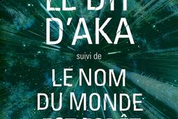 Le cycle de lEkumen Le dit dAka Le nom du monde est foret_R Laffont_9782221258545.jpg