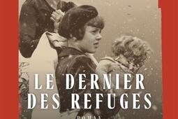 Le dernier des refuges_Cherche Midi_9782749182124.jpg