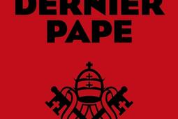 Le dernier pape_Cerf_9782204166294.jpg