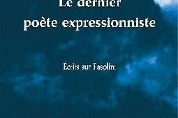 Le dernier poète expressionniste : écrits sur Pasolini.jpg