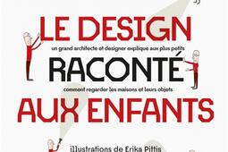 Le design raconté aux enfants : un grand architecte et designer explique aux plus petits comment regarder les maisons et leurs objets.jpg