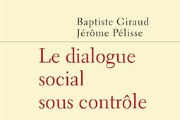 Le dialogue social sous controle_PUF_9782130872511.jpg