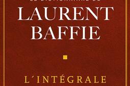 Le dictionnaire de Laurent Baffie : l'intégrale.jpg