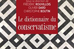 Le dictionnaire du conservatisme_Cerf_9782204123594.jpg