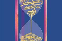 Le fabuleux destin des mots_Le Robert_9782321020431.jpg
