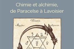 Le fixe et le volatil  chimie et alchimie de Paracelse a Lavoisier_CNRS Editions_9782271089854.jpg