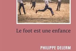 Le foot est une enfance_Seuil_9782021526851.jpg