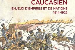 Le front caucasien  enjeux dempires et de nation_CNRS Editions_9782271124166.jpg