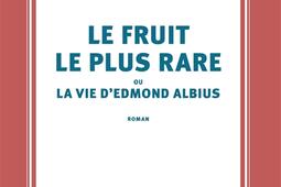 Le fruit le plus rare ou La vie dEdmond Albius_Gallimard_9782073029898.jpg