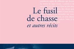 Le fusil de chasse : et autres récits.jpg